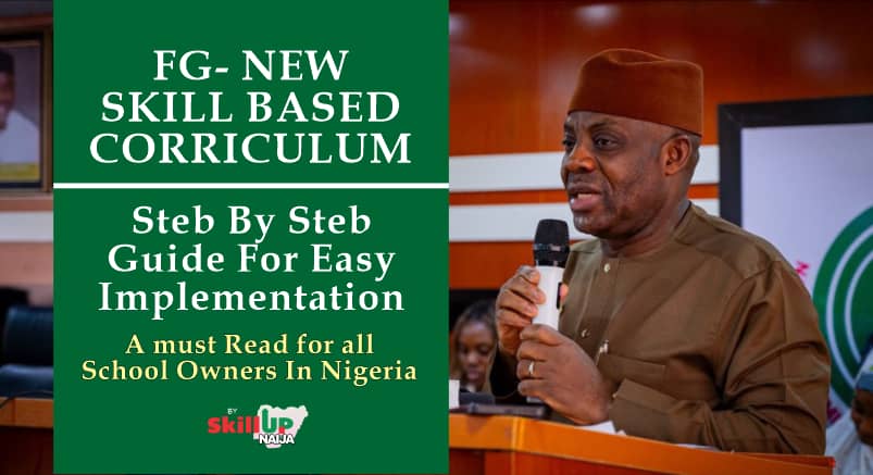 FG’s New Skill-Based Curriculum: A Practical Step-by-Step Guide for Schools Across Nigeria